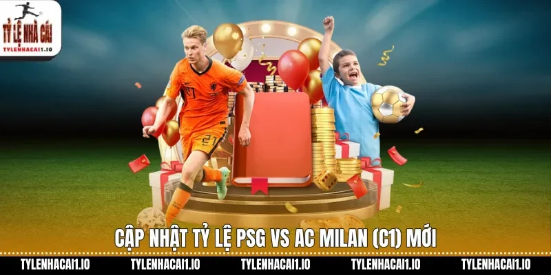 PSG Vs AC Milan Nhận Định Kèo Champions League Hôm Nay 1 Cập nhật tỷ lệ PSG vs AC Milan (C1) mới